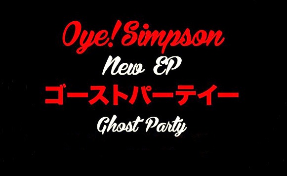 Oye!Simpson-Ghost Party EP (Exclusivos Cassette – Free DL!)